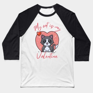 my cat is my valentine Baseball T-Shirt